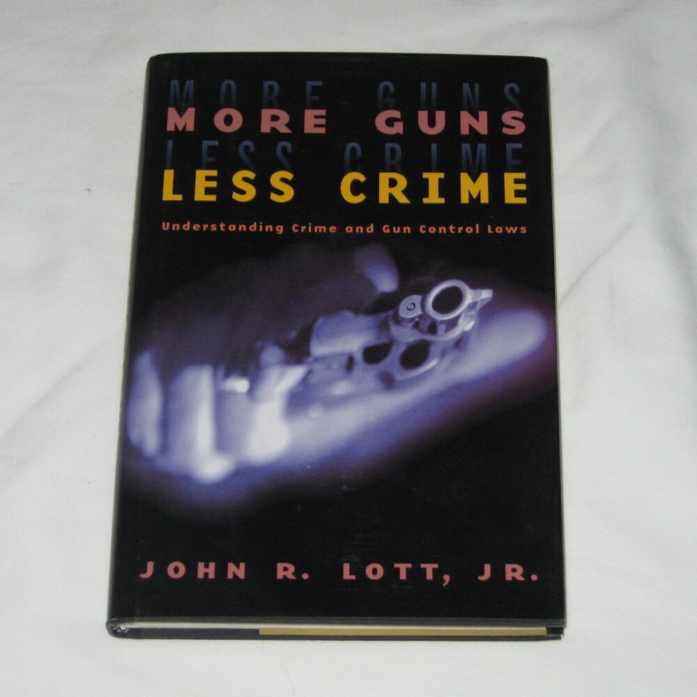 More Guns Less Crime: Understanding Crime and Gun Control Laws, by John R. Lott,